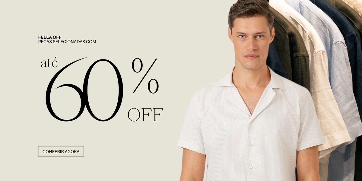 Fella OFF — peças selecionadas com até 60% OFF